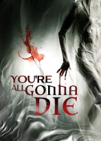 You're All Gonna Die izle